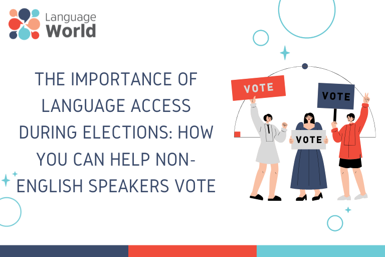 The Importance of Language Access During Elections: How You Can Help Non-English Speakers Vote